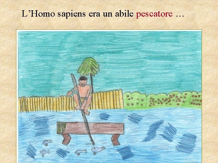L’Homo sapiens era un abile pescatore … 