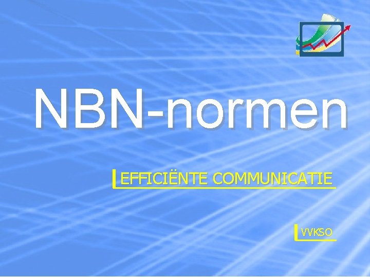 NBN-normen EFFICIËNTE COMMUNICATIE VVKSO 