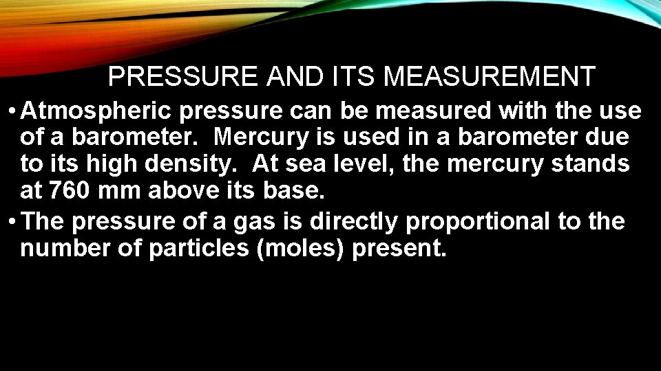 PRESSURE AND ITS MEASUREMENT • Atmospheric pressure can be measured with the use of PRESSURE AND ITS MEASUREMENT • Atmospheric pressure can be measured with the use of