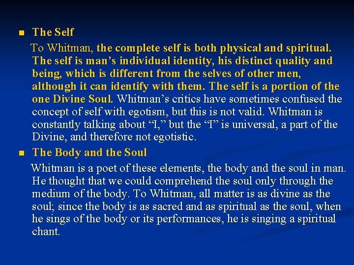 n n The Self To Whitman, the complete self is both physical and spiritual.
