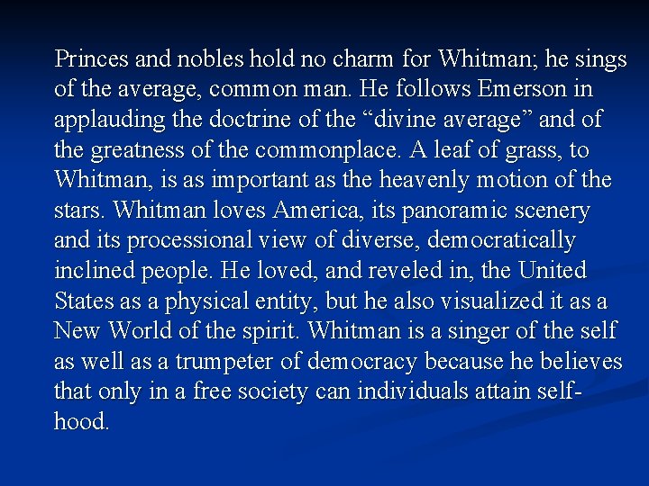 Princes and nobles hold no charm for Whitman; he sings of the average, common