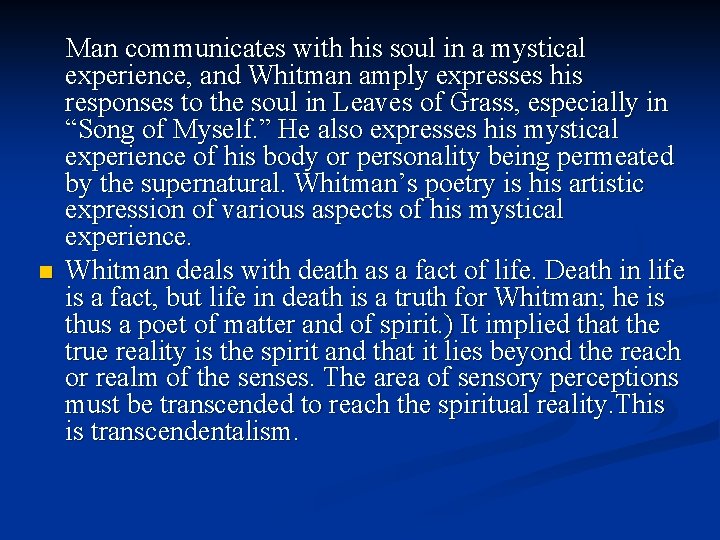 n Man communicates with his soul in a mystical experience, and Whitman amply expresses