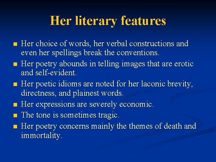 Her literary features n n n Her choice of words, her verbal constructions and