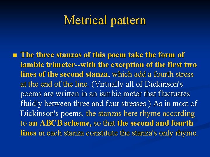 Metrical pattern n The three stanzas of this poem take the form of iambic