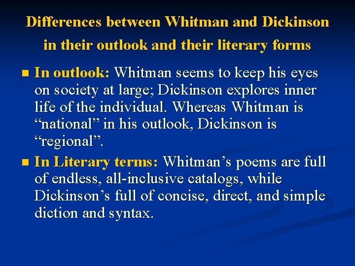 Differences between Whitman and Dickinson in their outlook and their literary forms In outlook: