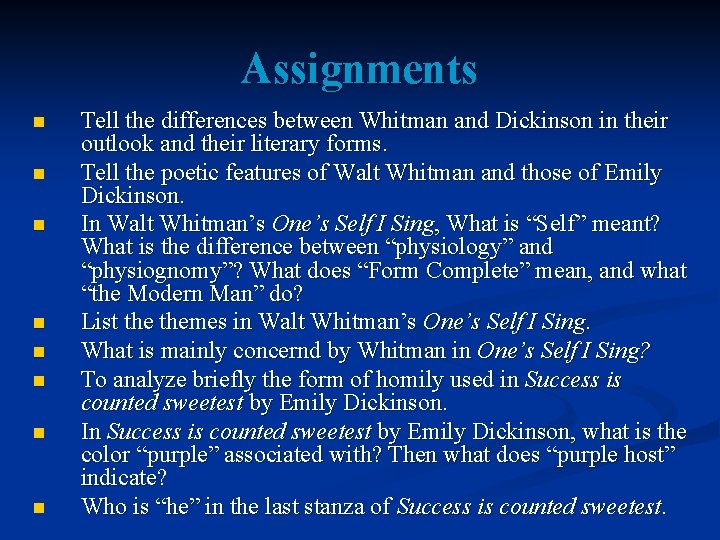 Assignments n n n n Tell the differences between Whitman and Dickinson in their