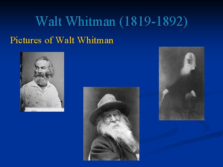 Walt Whitman (1819 -1892) Pictures of Walt Whitman 