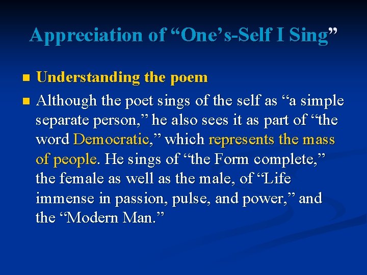 Appreciation of “One’s-Self I Sing” Understanding the poem n Although the poet sings of
