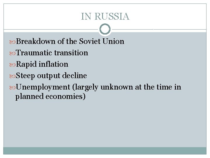 IN RUSSIA Breakdown of the Soviet Union Traumatic transition Rapid inflation Steep output decline