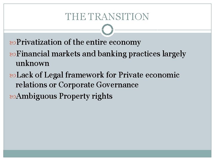 THE TRANSITION Privatization of the entire economy Financial markets and banking practices largely unknown