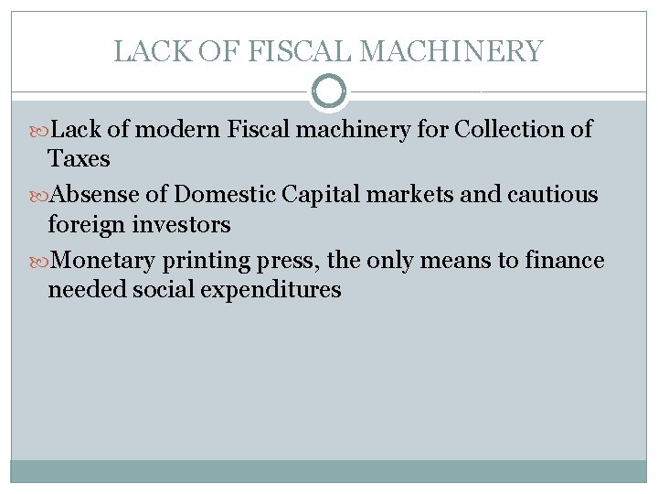 LACK OF FISCAL MACHINERY Lack of modern Fiscal machinery for Collection of Taxes Absense