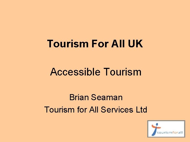 Tourism For All UK Accessible Tourism Brian Seaman Tourism for All Services Ltd 