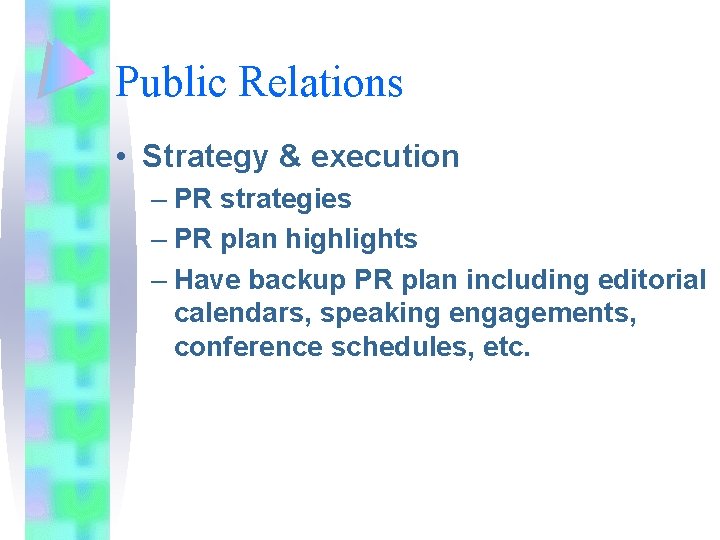 Public Relations • Strategy & execution – PR strategies – PR plan highlights –