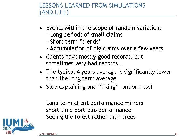 LESSONS LEARNED FROM SIMULATIONS (AND LIFE) • Events within the scope of random variation: