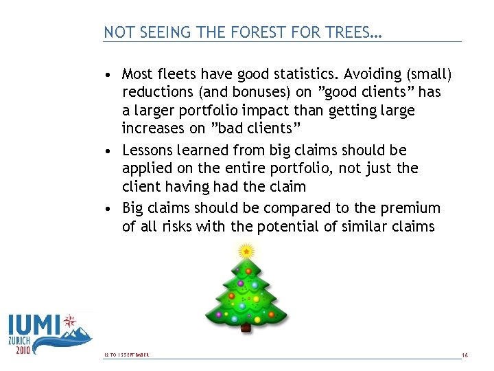 NOT SEEING THE FOREST FOR TREES… • Most fleets have good statistics. Avoiding (small)