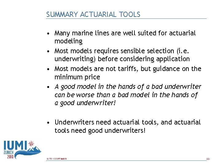 SUMMARY ACTUARIAL TOOLS • Many marine lines are well suited for actuarial modeling •