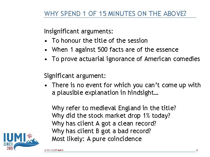 WHY SPEND 1 OF 15 MINUTES ON THE ABOVE? Insignificant arguments: • To honour