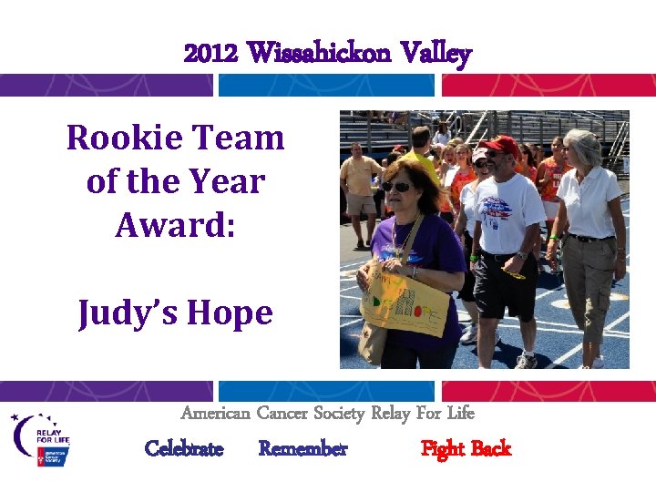 2012 Wissahickon Valley Rookie Team of the Year Award: Judy’s Hope American Cancer Society