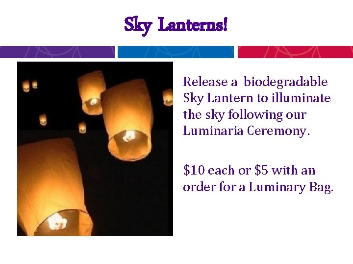 Sky Lanterns! Release a biodegradable Sky Lantern to illuminate the sky following our Luminaria