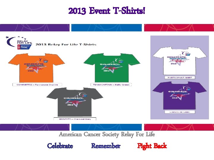 2013 Event T-Shirts! American Cancer Society Relay For Life Celebrate Remember Fight Back 