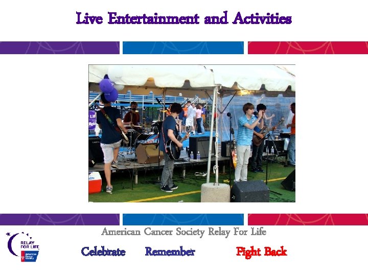 Live Entertainment and Activities American Cancer Society Relay For Life Celebrate Remember Fight Back