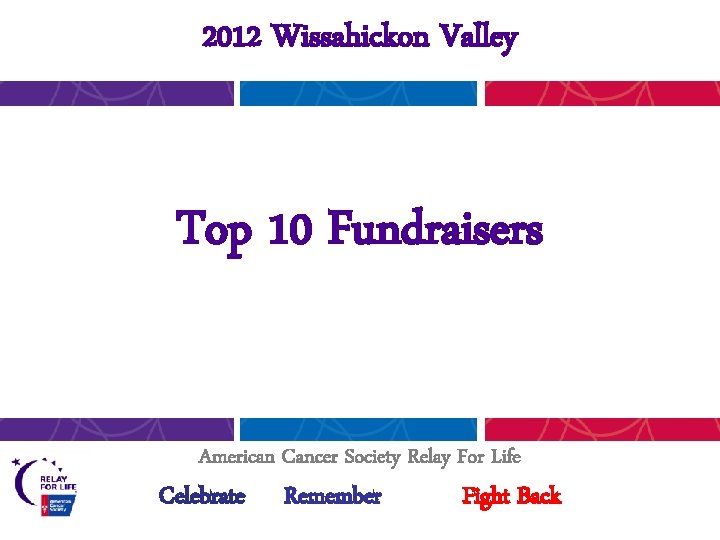 2012 Wissahickon Valley Top 10 Fundraisers American Cancer Society Relay For Life Celebrate Remember