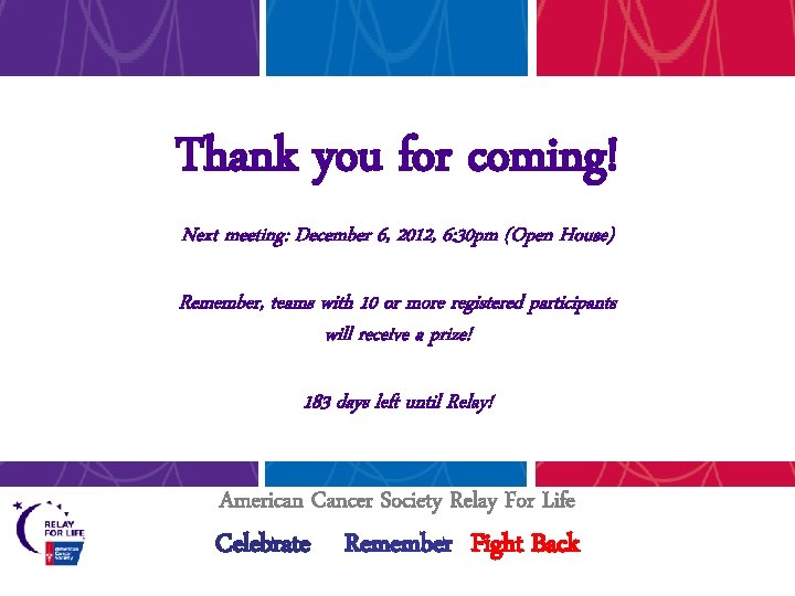 Thank you for coming! Next meeting: December 6, 2012, 6: 30 pm (Open House)