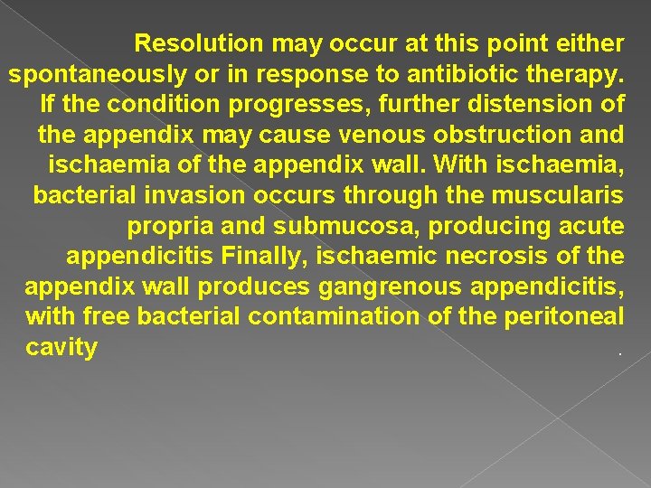 Resolution may occur at this point either spontaneously or in response to antibiotic therapy.
