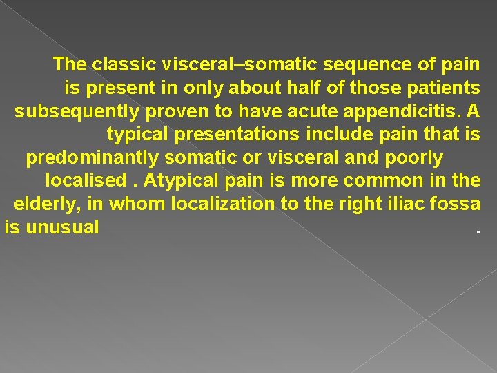 The classic visceral–somatic sequence of pain is present in only about half of those