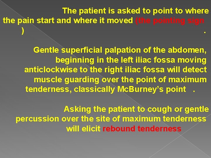 The patient is asked to point to where the pain start and where it The patient is asked to point to where the pain start and where it