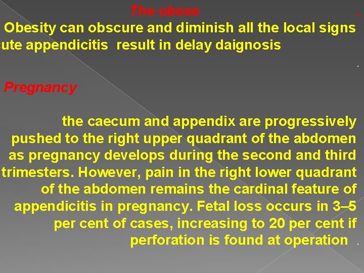 The obese. Obesity can obscure and diminish all the local signs cute appendicitis result The obese. Obesity can obscure and diminish all the local signs cute appendicitis result