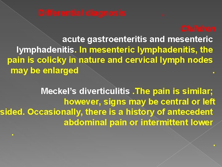 Differential diagnosis . Children acute gastroenteritis and mesenteric lymphadenitis. In mesenteric lymphadenitis, the pain Differential diagnosis . Children acute gastroenteritis and mesenteric lymphadenitis. In mesenteric lymphadenitis, the pain