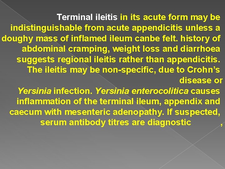 Terminal ileitis in its acute form may be indistinguishable from acute appendicitis unless a