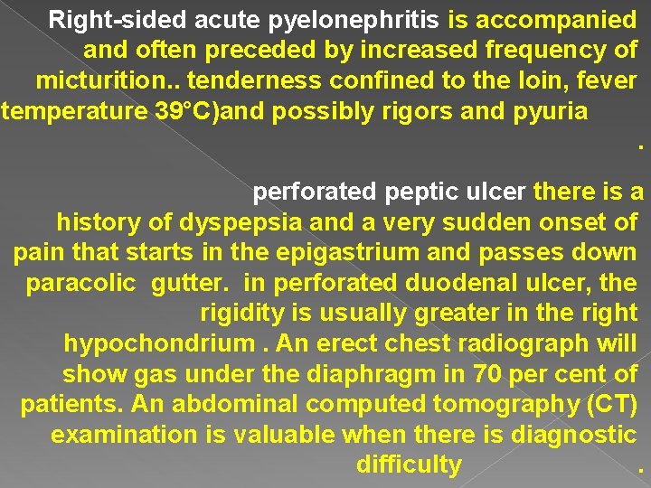 Right-sided acute pyelonephritis is accompanied and often preceded by increased frequency of micturition. .