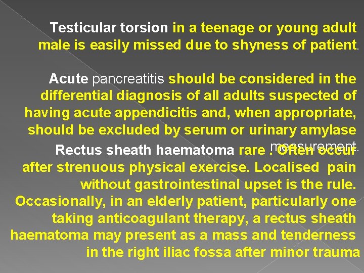 Testicular torsion in a teenage or young adult male is easily missed due to