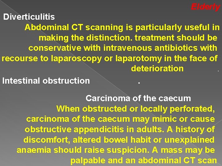 Elderly Diverticulitis Abdominal CT scanning is particularly useful in making the distinction. treatment should