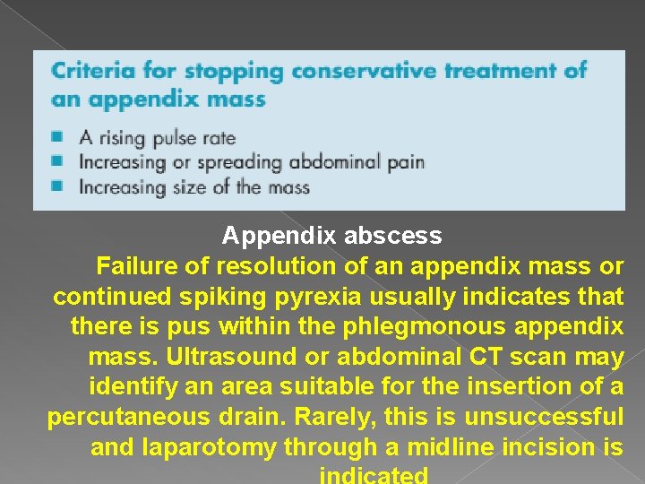 Appendix abscess Failure of resolution of an appendix mass or continued spiking pyrexia usually