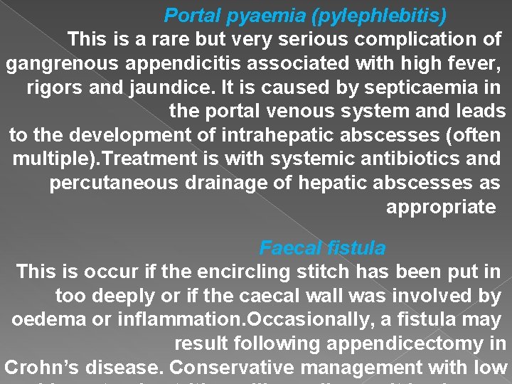 Portal pyaemia (pylephlebitis) This is a rare but very serious complication of gangrenous appendicitis