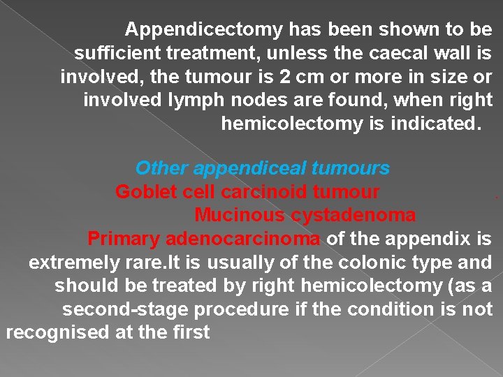 Appendicectomy has been shown to be sufficient treatment, unless the caecal wall is involved,