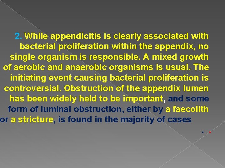 2. While appendicitis is clearly associated with bacterial proliferation within the appendix, no single 2. While appendicitis is clearly associated with bacterial proliferation within the appendix, no single