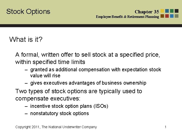 Stock Options Chapter 35 Employee Benefit & Retirement Planning What is it? A formal,