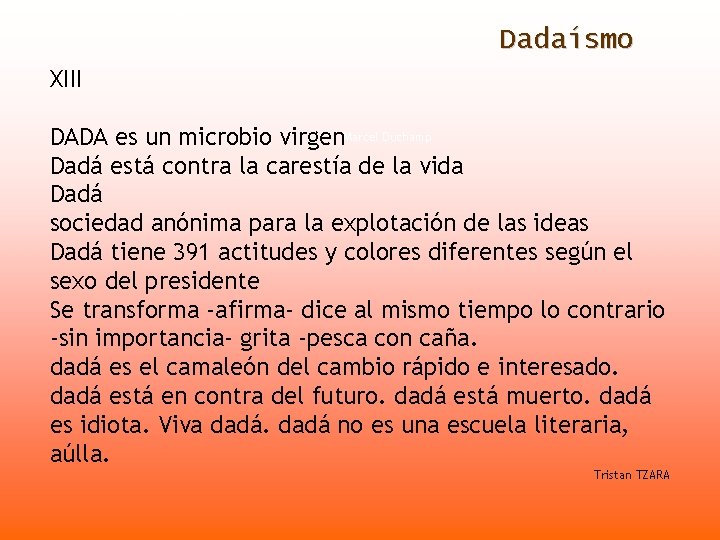 Francis Picabia Dadaísmo XIII DADA es un microbio virgen. Marcel Duchamp Dadá está contra