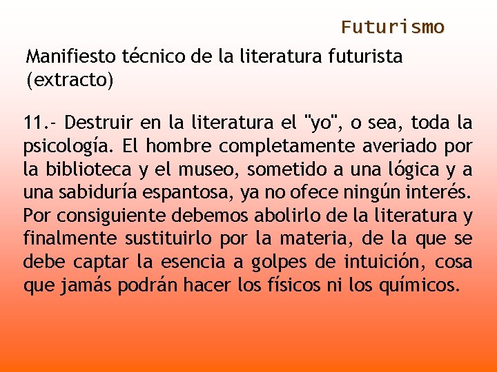 Futurismo Manifiesto técnico de la literatura futurista (extracto) 11. - Destruir en la literatura