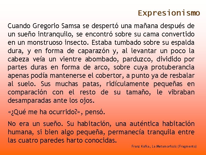 Expresionismo Cuando Gregorio Samsa se despertó una mañana después de un sueño intranquilo, se