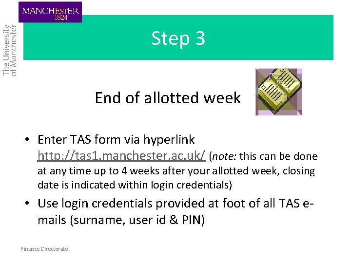 Step 3 End of allotted week • Enter TAS form via hyperlink http: //tas