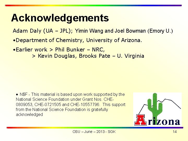 Acknowledgements Adam Daly (UA – JPL); Yimin Wang and Joel Bowman (Emory U. )