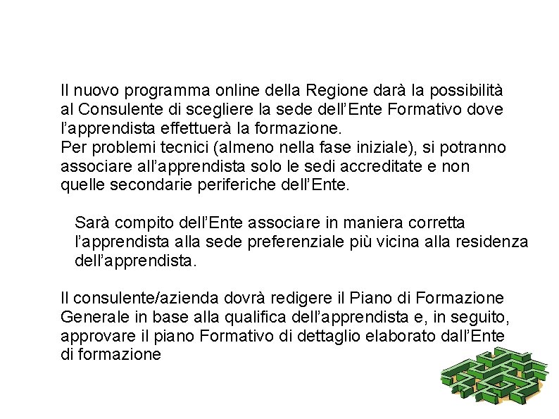 Il nuovo programma online della Regione darà la possibilità al Consulente di scegliere la