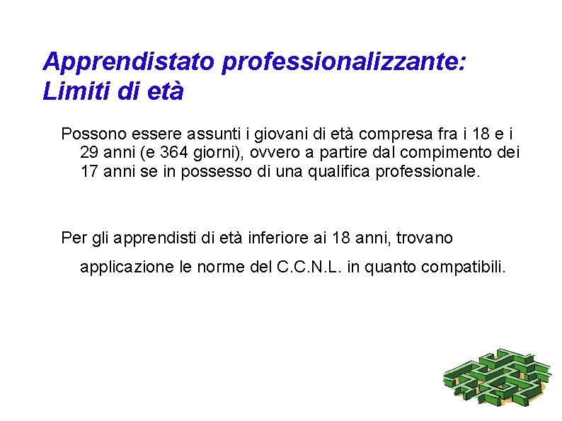 Apprendistato professionalizzante: Limiti di età Possono essere assunti i giovani di età compresa fra