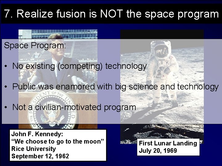 7. Realize fusion is NOT the space program Space Program: • No existing (competing)