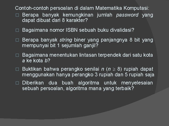 Contoh-contoh persoalan di dalam Matematika Komputasi: � Berapa banyak kemungkinan jumlah password yang dapat